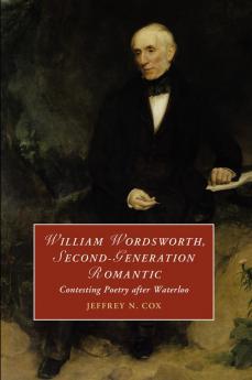 William Wordsworth Second-Generation Romantic