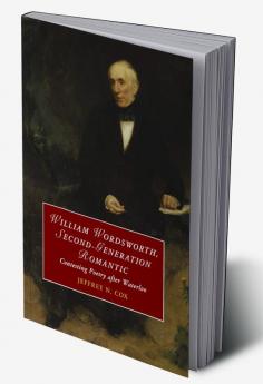 William Wordsworth Second-Generation Romantic