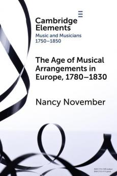 The Age of Musical Arrangements in Europe 1780–1830