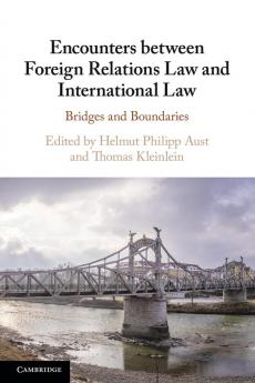 Encounters between Foreign Relations Law and International Law