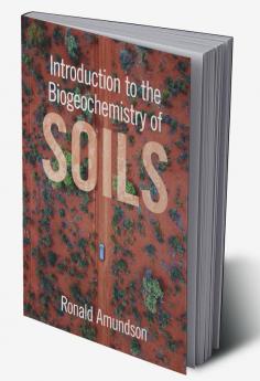 Introduction to the Biogeochemistry of Soils