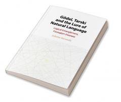 Gödel Tarski and the Lure of Natural Language