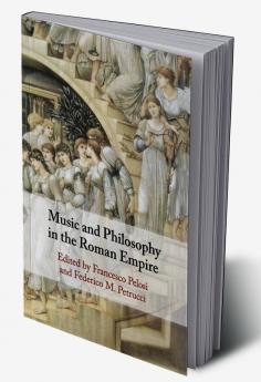 Music and Philosophy in the Roman Empire