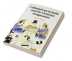Colonial Law in India and the Victorian Imagination