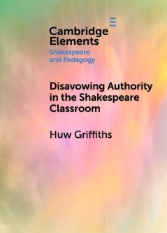 Disavowing Authority in the Shakespeare Classroom