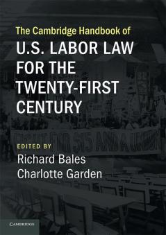 The Cambridge Handbook of U.S. Labor Law for the Twenty-First Century