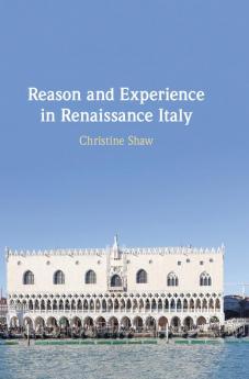 Reason and Experience in Renaissance Italy