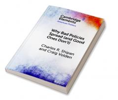 Why Bad Policies Spread (and Good Ones Don't)