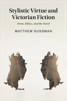 Stylistic Virtue and Victorian Fiction