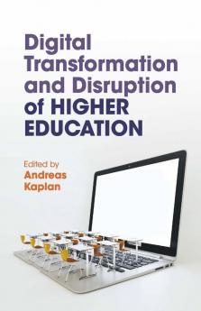 Digital Transformation and Disruption of Higher Education
