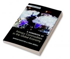A Handbook of Primary Commodities in the Global Economy