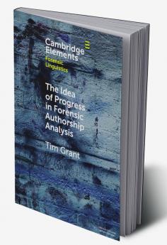 The Idea of Progress in Forensic Authorship Analysis