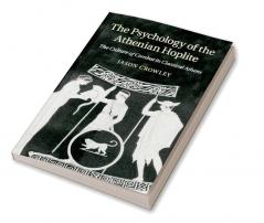 The Psychology of the Athenian Hoplite