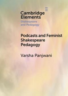 Podcasts and Feminist Shakespeare Pedagogy