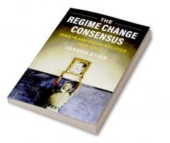 The Regime Change Consensus