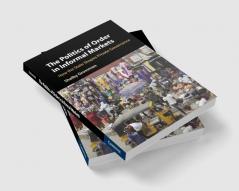 The Politics of Order in Informal Markets