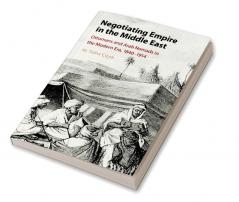Negotiating Empire in the Middle East