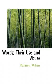 Words; Their Use and Abuse