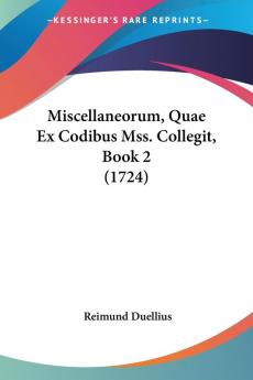 Miscellaneorum Quae Ex Codibus Mss. Collegit Book 2 (1724)