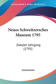 Neues Schweitzersches Museum 1795: Zweyter Jahrgang (1795)