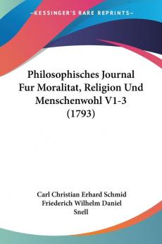 Philosophisches Journal Fur Moralitat Religion Und Menschenwohl V1-3 (1793)