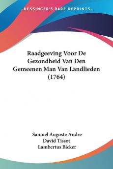 Raadgeeving Voor De Gezondheid Van Den Gemeenen Man Van Landlieden (1764)