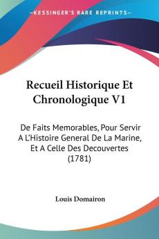 Recueil Historique Et Chronologique V1: De Faits Memorables Pour Servir A L'Histoire General De La Marine Et A Celle Des Decouvertes (1781)