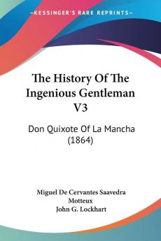 The History of the Ingenious Gentleman: Don Quixote of La Mancha: Don Quixote Of La Mancha (1864): 3