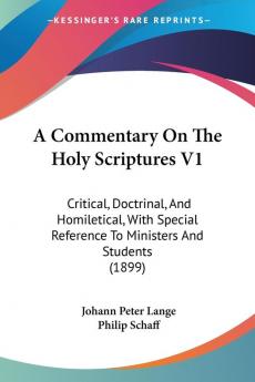 A Commentary on the Holy Scriptures: Critical Doctrinal and Homiletical With Special Reference to Ministers and Students: Critical Doctrinal And ... Reference To Ministers And Students (1899)