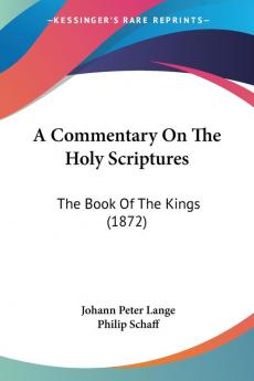 A Commentary on the Holy Scriptures: The Book of the Kings: The Book Of The Kings (1872)