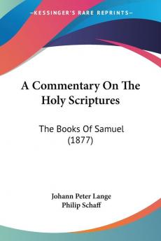 A Commentary on the Holy Scriptures: The Books of Samuel: The Books Of Samuel (1877)