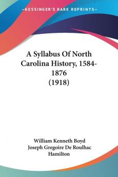 A Syllabus Of North Carolina History 1584-1876 (1918)