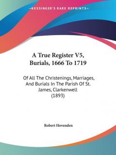 A True Register V5 Burials 1666 To 1719