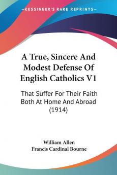 A True Sincere And Modest Defense Of English Catholics V1