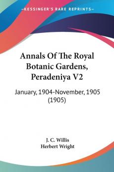 Annals of the Royal Botanic Gardens Peradeniya: January 1904-november 1905: January 1904-November 1905 (1905): 2