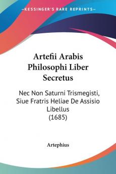 Artefii Arabis Philosophi Liber Secretus