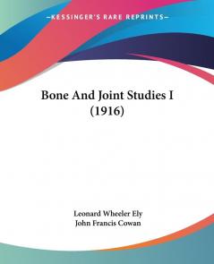 Bone And Joint Studies I (1916)