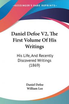 Daniel Defoe V2 The First Volume Of His Writings