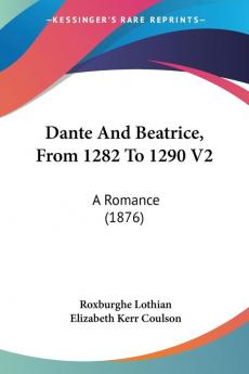 Dante And Beatrice From 1282 To 1290 V2