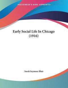 Early Social Life In Chicago (1916)