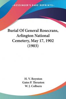 Burial Of General Rosecrans Arlington National Cemetery May 17 1902 (1903)