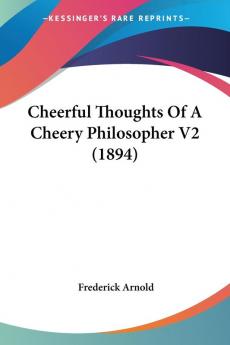 Cheerful Thoughts Of A Cheery Philosopher V2 (1894)