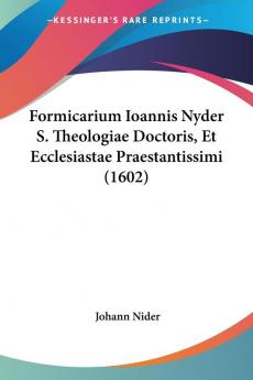 Formicarium Ioannis Nyder S. Theologiae Doctoris Et Ecclesiastae Praestantissimi (1602)