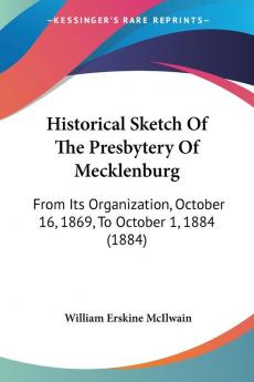 Historical Sketch Of The Presbytery Of Mecklenburg