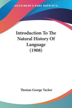 Introduction To The Natural History Of Language (1908)