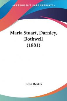 Maria Stuart Darnley Bothwell (1881)