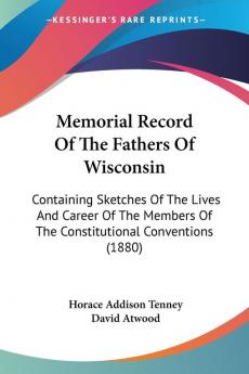 Memorial Record Of The Fathers Of Wisconsin