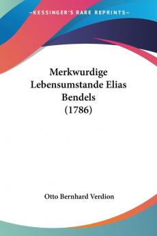Merkwurdige Lebensumstande Elias Bendels (1786)