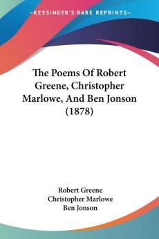 The Poems Of Robert Greene Christopher Marlowe And Ben Jonson (1878)