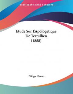 Etude Sur L'Apologetique De Tertullien (1858)